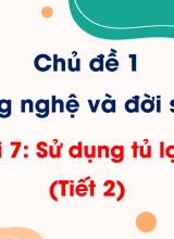 Bài 7 Sử dụng tủ lạnh (Tiết 2)